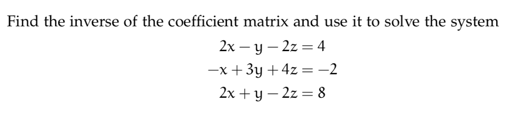 Solved Find the inverse of the coefficient matrix and use it | Chegg.com