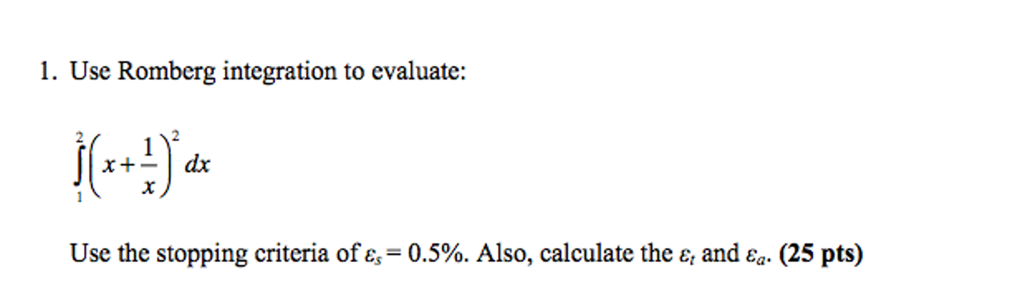 Solved Use Romberg Integration To Evaluate: Integral_1^2 (x | Chegg.com