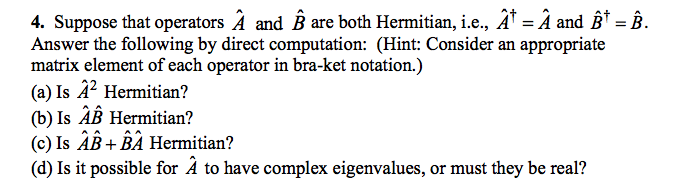 Solved 4. Suppose That Operators A And B Are Both Hermitian, | Chegg.com