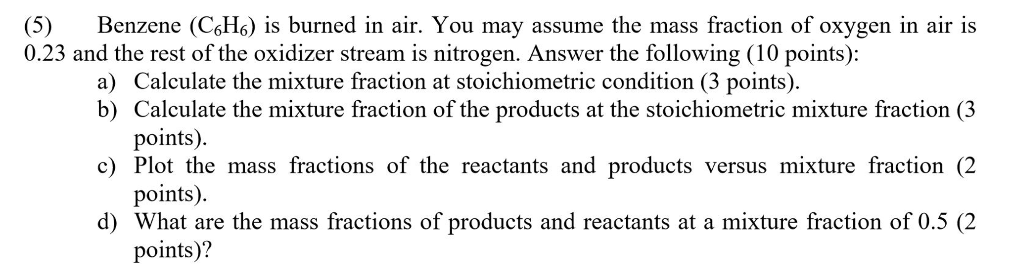 Solved Benzene (C_6H_6) is burned in air. You may assume the | Chegg.com