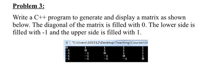 Solved Problem 3: Write a C++ program to generate and | Chegg.com