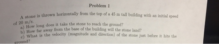Solved A stone is thrown horizontally from the top of a 45 m | Chegg.com