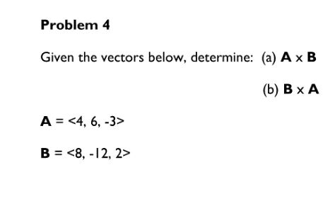 Solved Given The Vectors Below, Determine: A Times B B | Chegg.com