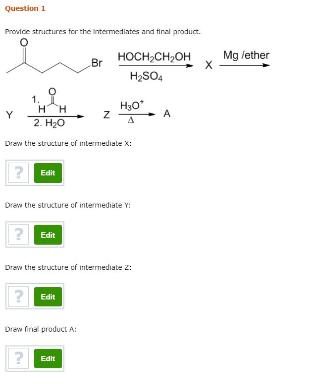 Solved Question 1 Provide structures for the intermediates | Chegg.com