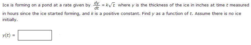 Solved Ice is forming on a pond at a rate given by dy/dt = k | Chegg.com
