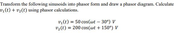 Solved Transform the following sinusoids into phasor form | Chegg.com