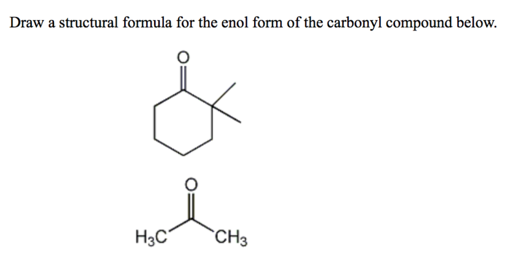 Solved Draw a structural formula for the enol form of the