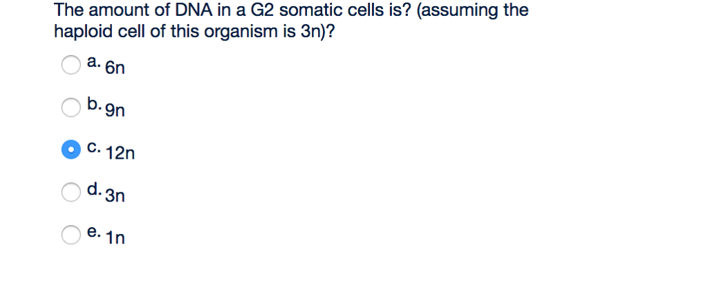 Solved The amount of DNA in a G2 somatic cells is? (assuming | Chegg.com