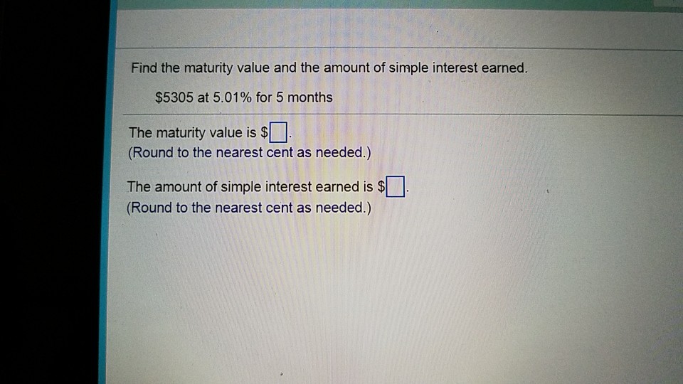 Solved Find the maturity value and the amount of simple | Chegg.com