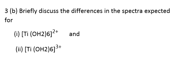 Solved 3 (b) Briefly Discuss The Differences In The Spectra | Chegg.com