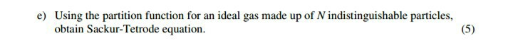 Solved e) Using the partition function for an ideal gas made | Chegg.com