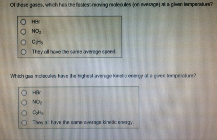 Solved: Of These Gases, Which Has The Fastest-moving Molec... | Chegg.com