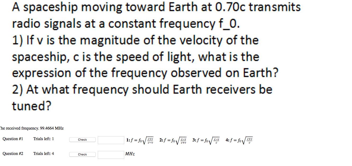 Solved A spaceship moving toward Earth at 0.70c transmits | Chegg.com