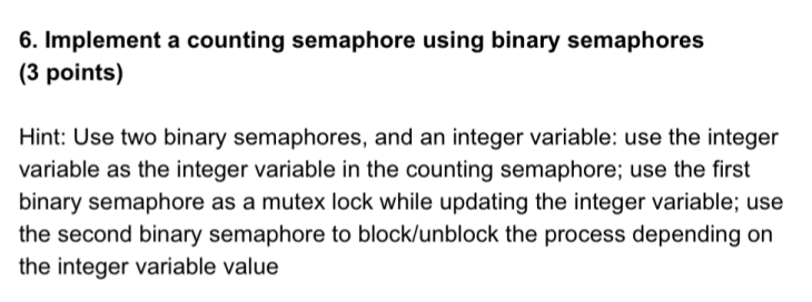 Solved 6. Implement A Counting Semaphore Using Binary | Chegg.com