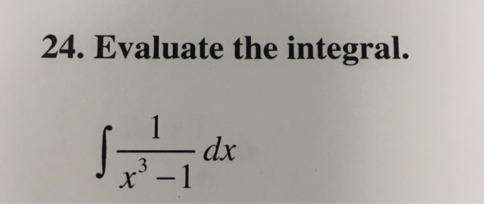 Solved Evaluate The Integral Integral 1x3 1 Dx 2372