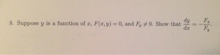 Solved 8. Suppose y is a function of x, F(x, y) = 0, and Fy | Chegg.com