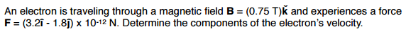 Solved An electron is traveling through a magnetic field B = | Chegg.com
