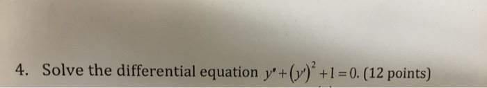 Solved Solve the differential equation y' + (y')^2 + 1 =0. | Chegg.com
