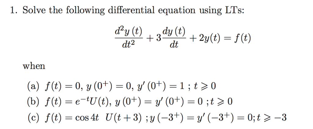 Solved Solve the following differential equation using LTs: | Chegg.com