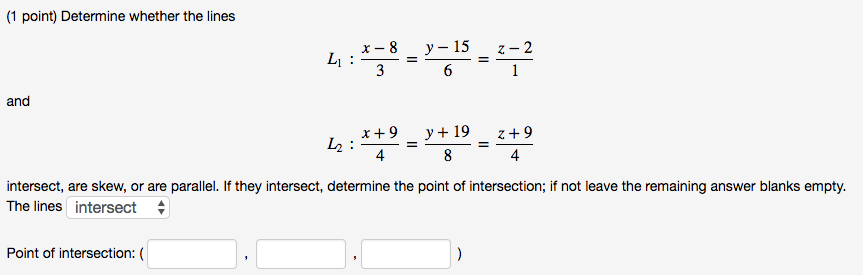 Solved (1 point) Determine whether the lines x-8 y-15 z-2 1 | Chegg.com