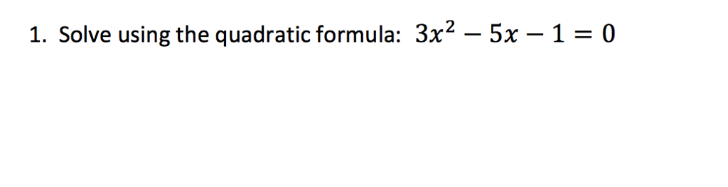 solved-solve-using-the-quadratic-formula-3x-2-5x-1-0-chegg