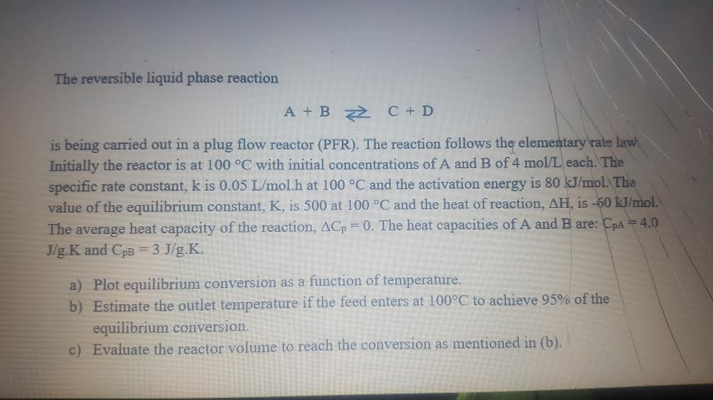 Solved The reversible liquid phase reaction A + B C + D | Chegg.com