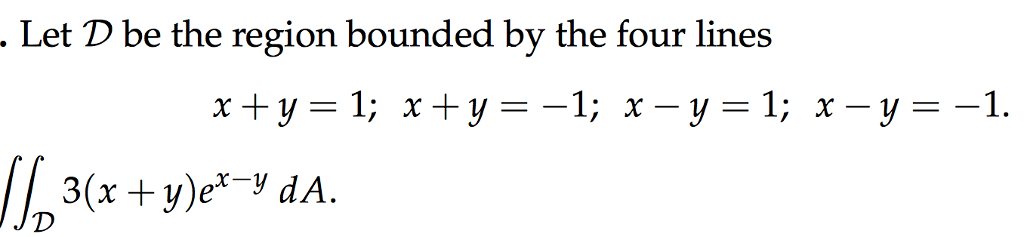 Solved - Let D be the region bounded by the four lines x + y | Chegg.com