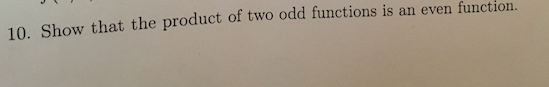 Solved 10 show that the product of two odd functions is an chegg