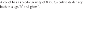 Solved Alcohol has a specific gravity of 0.79. Calculate its | Chegg.com