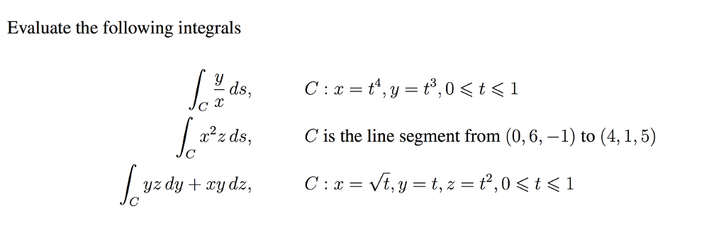 Solved Evaluate the following integrals integral_c y/x ds, | Chegg.com