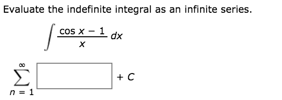 Solved Evaluate the indefinite integral as an infinite | Chegg.com