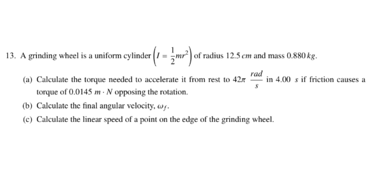 Solved 13. A grinding wheel is a uniform cylinder (I = /12