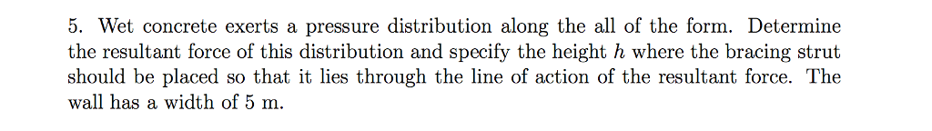 Solved 5. Wet concrete exerts a pressure distribution along | Chegg.com