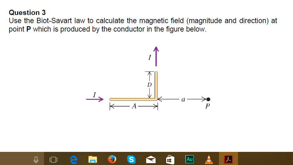 Solved Question 3 Use The Biot Savart Law To Calculate The 