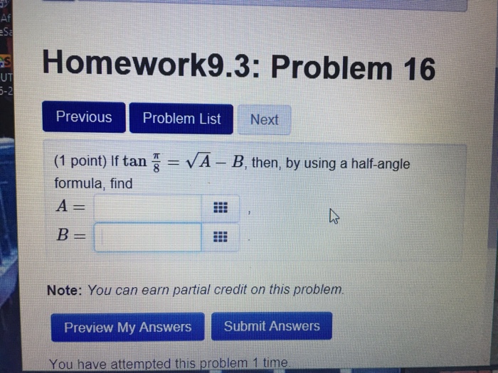 Solved If tan pi/8 = Squareroot A - B, then, by using a half | Chegg.com