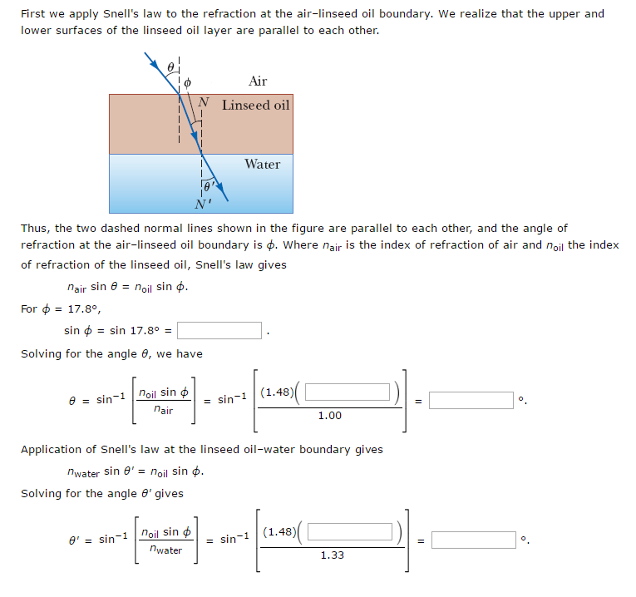 Solved First we apply Snell's law to the refraction at the