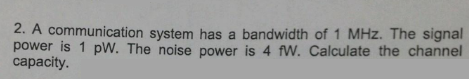 Solved 2. A communication system has a bandwidth of 1 MHz. | Chegg.com