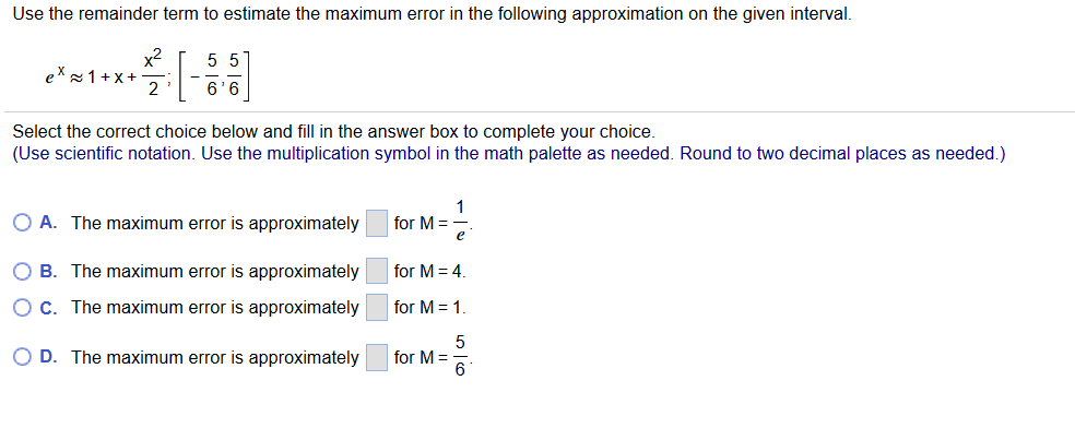 Solved Use the remainder term to estimate the maximum error | Chegg.com