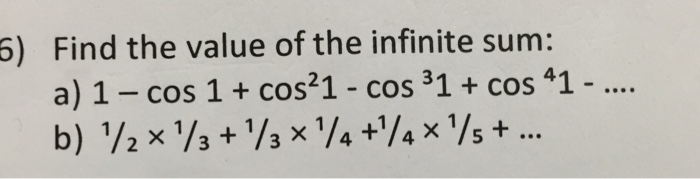 Solved Find the value of the infinite sum: 1 - cos 1 + | Chegg.com