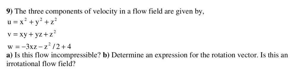 Solved 9) The three components of velocity in a flow field | Chegg.com
