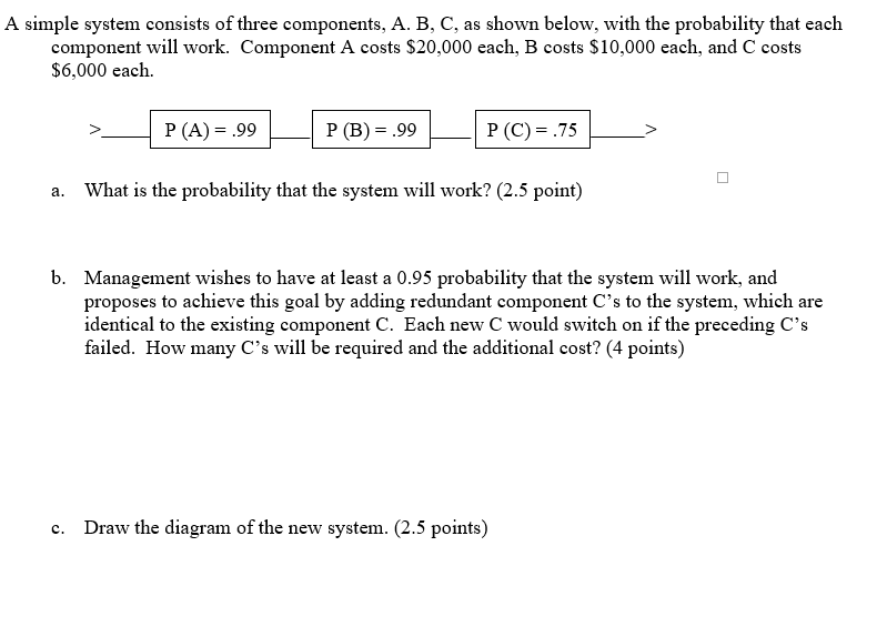 Solved A Simple System Consists Of Three Components, A. B, | Chegg.com