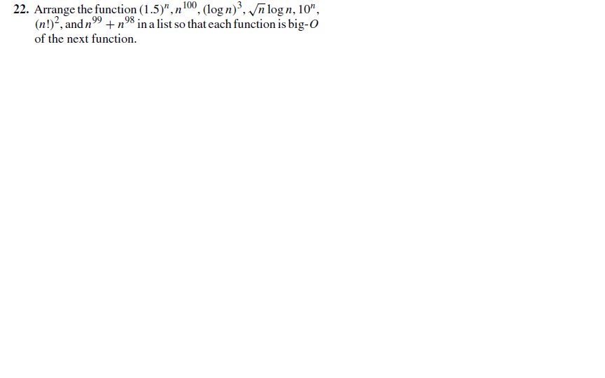 Solved Arrange the function (1.5)n, n100, (logn)3, nlogn, | Chegg.com