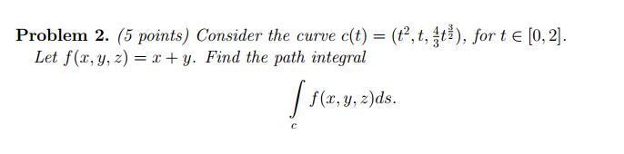 Solved Problem 2. (5 points) Consider the curve c(t) = (t2, | Chegg.com