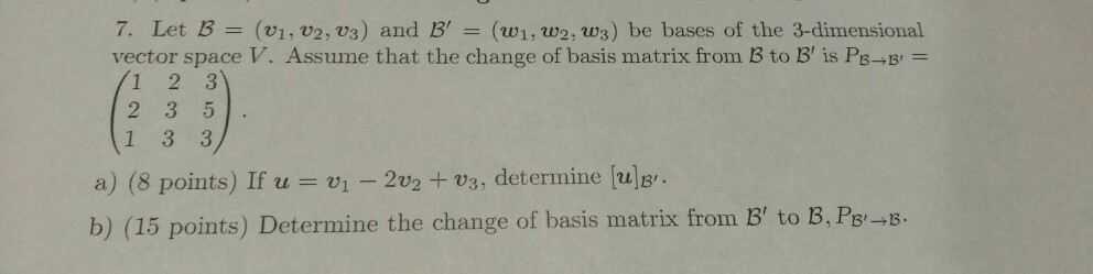 Solved Let B = (v_1, V_2, V_3) And B' = (w_1, W_2, W_3) Be | Chegg.com