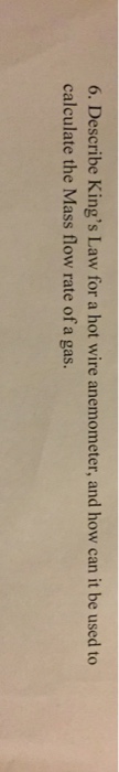 Solved Describe King's Law for a hot wire anemometer, and | Chegg.com