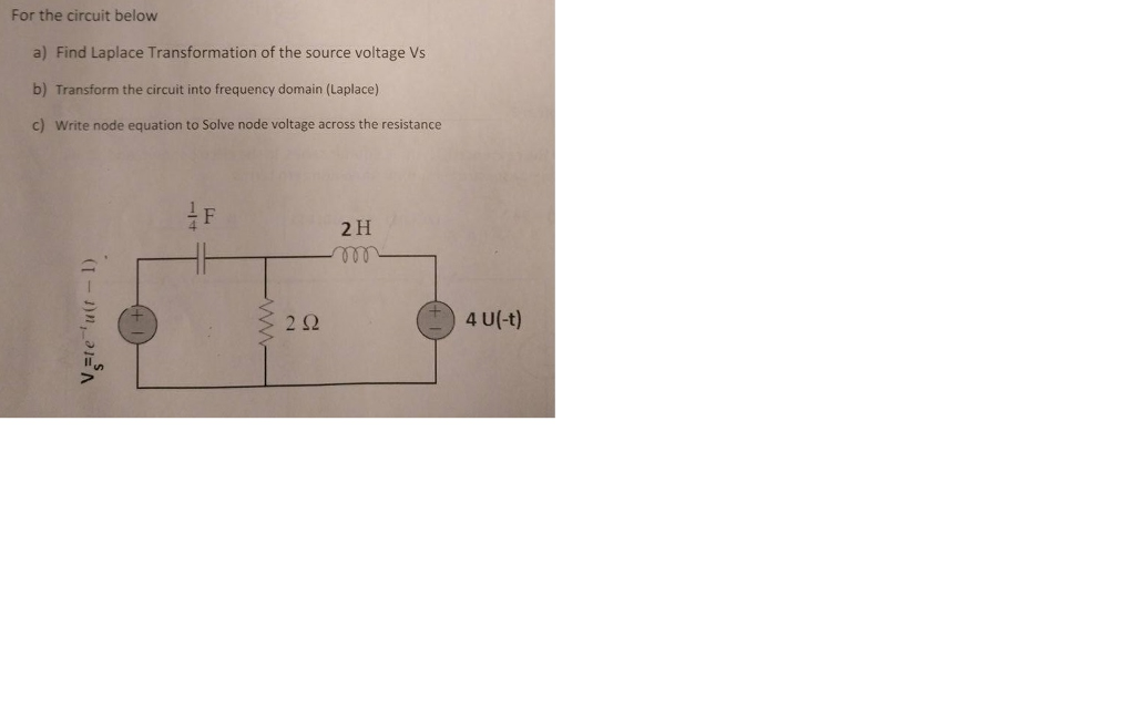 Solved For The Circuit Below A) Find Laplace Transformation | Chegg.com