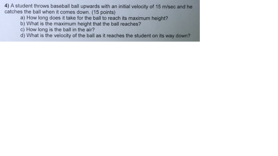 Solved A student throws baseball ball upwards with an
