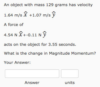 Solved An object with mass 129 grams has velocity 1.64 m/s X | Chegg.com