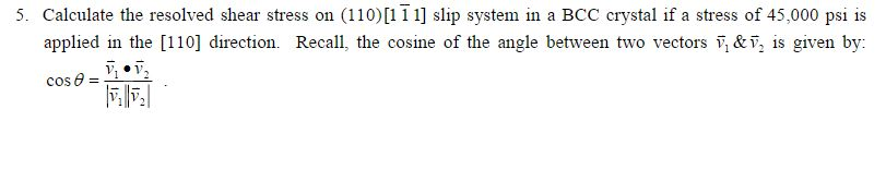 Solved Calculate the resolved shear stress on (1 1 0)[1 1 1] | Chegg.com