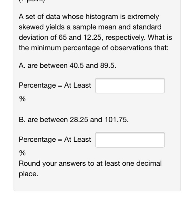 Solved A set of data whose histogram is extremely skewed | Chegg.com